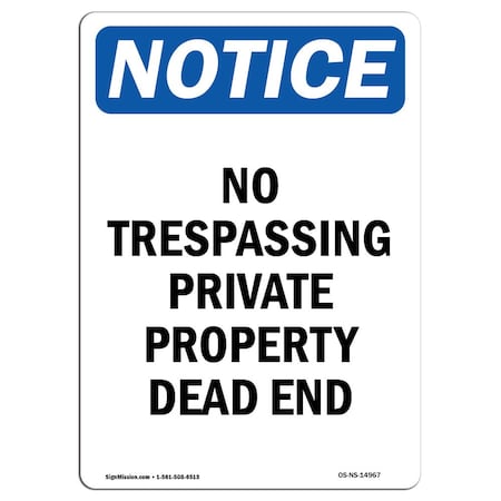 Signmission OSHA Notice Sign, 18" H, 12" W, Aluminum, No Trespassing Private Property Dead End Sign, Portrait OS-NS-A-1218-V-14967